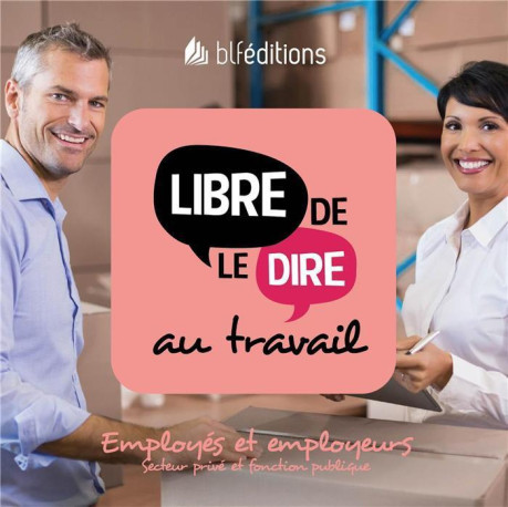 Libre de le dire au travail -  CNEF  - BLF EUROPE