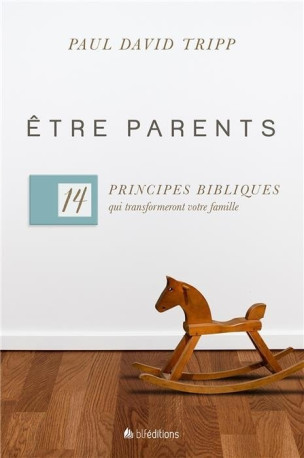 Être parents -  Paul D. Tripp - BLF EUROPE