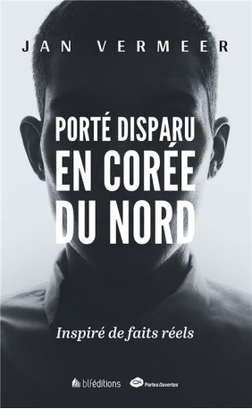 Porté disparu en Corée du Nord - JAN VERMEER - BLF EUROPE