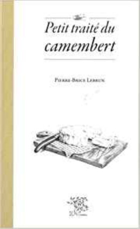 Petit traité du camembert - Pierre-Brice Lebrun - SUREAU