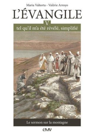 L'évangile tel qu'il m'a été révélé simplifié T5 - le sermon sur la montagne - L305 - Maria Valtorta - MARIA VALTORTA