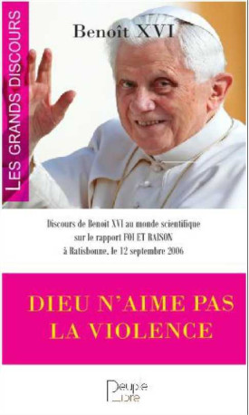 Dieu n'aime pas la violence -  Benoît XVI - PEUPLE LIBRE