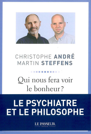 Qui nous fera voir le bonheur ? - Christophe André - LE PASSEUR