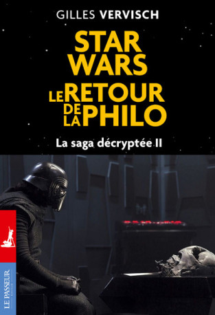 Star Wars, le retour de la philo - La saga décryptée II - Gilles Vervisch - LE PASSEUR