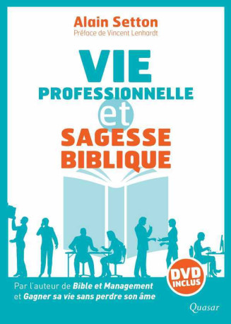 Vie professionnelle et sagesse biblique  (livre + DVD) - Alain Setton - QUASAR