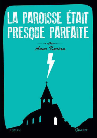 La paroisse était presque parfaite - roman - Anne Kurian - QUASAR