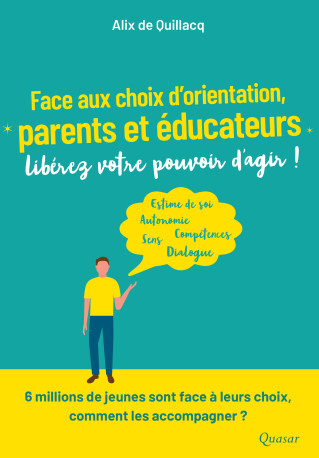 Face aux choix d'orientation, parents et éducateurs, libérez votre pouvoir d'agir ! - Alix De QUILLAC - QUASAR