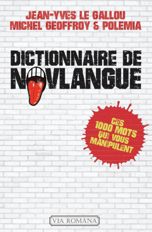 Dictionnaire de novlangue -  Jean-Yves LE GALLOU. - VIA ROMANA