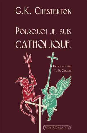 Pourquoi je suis catholique - G.k. Chesterton - VIA ROMANA