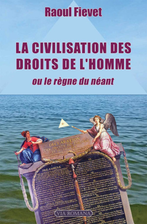 La civilisation des droits de l'homme, ou le règne du néant - Raoul Fiévet - VIA ROMANA