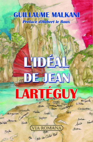 L'idéal de Jean Lartéguy - Guillaume Malkani - VIA ROMANA