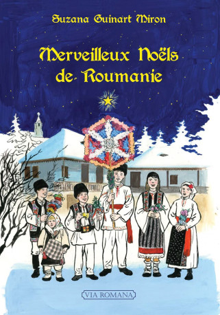 Merveilleux Noëls de Roumanie -  Suzana Guinart Miron - VIA ROMANA