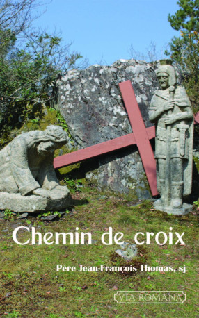 Chemin de croix -  Père Jean-François Thomas - VIA ROMANA