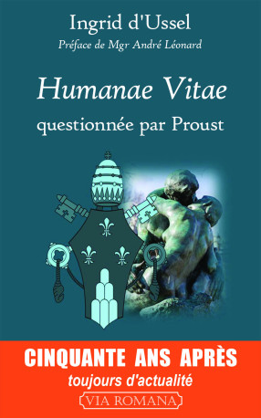 Humanae vitae, questionnée par Proust - Ingrid d´Ussel - VIA ROMANA