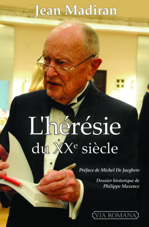 L'hérésie du XXe siècle - Jean Madiran - VIA ROMANA