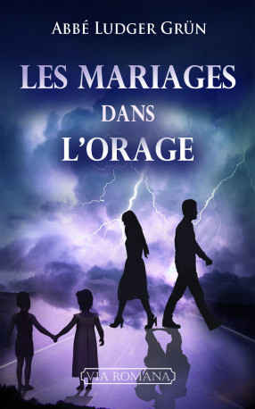 Les mariages dans l'orage -  Abbé Ludger Grün - VIA ROMANA