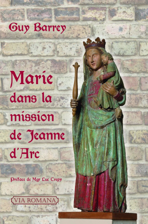 Marie dans la mission de Jeanne d'Arc - Guy Barrey - VIA ROMANA