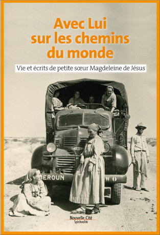 Avec Lui sur les chemins du monde -  Magdeleine de Jésus - NOUVELLE CITE