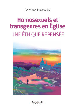 Homosexuels et transgenres en Église - Bernard Massarini - NOUVELLE CITE