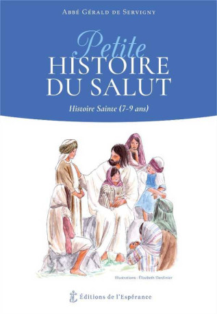 Petite Histoire du Salut - Gérald DE SERVIGNY - ED ESPERANCE