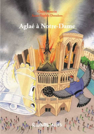 Aglaé à Notre-Dame - Claire MAURIN - AQUARAILES