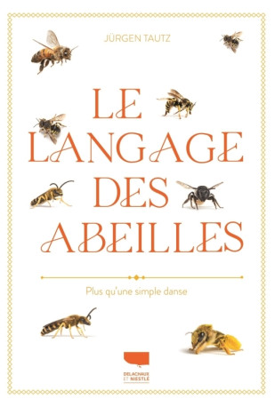 Le Langage des abeilles - Jürgen Tautz - DELACHAUX