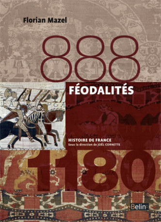 Féodalités (888-1180) - Florian Mazel - BELIN