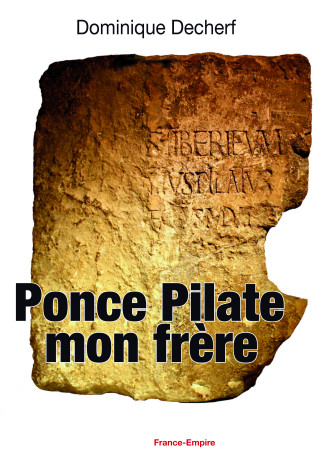 Ponce Pilate mon frère - Dominique Decherf - FRANCE EMPIRE