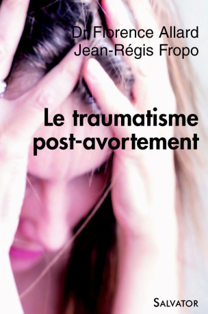 Le traumatisme post-avortement - Florence Allard - SALVATOR