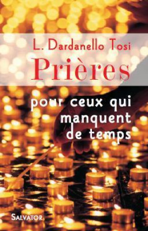 Prières pour ceux qui manquent de temps -  L. DARDANELLO TOSI - SALVATOR