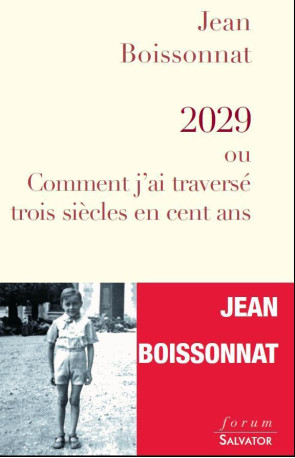 2029, ou comment j'ai traversé trois siècles en cent ans - JEAN BOISSONNAT - SALVATOR