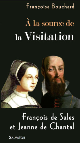 A la source de la visitation - FRANCOISE BOUCHARD - SALVATOR