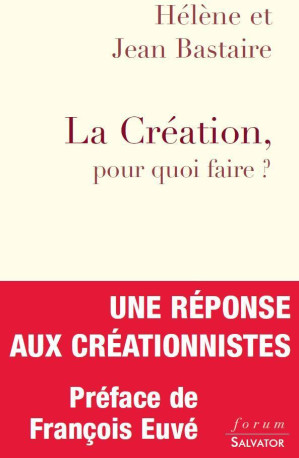 La création, pour quoi faire ? - Jean Bastaire - SALVATOR