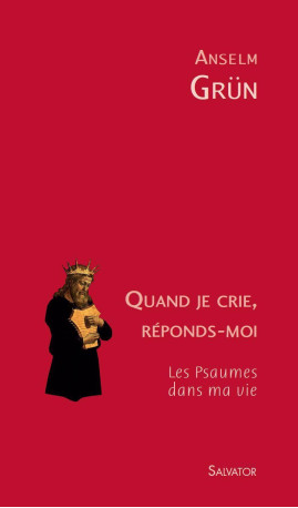 Quand je crie, réponds-moi - Anselm Grün - SALVATOR