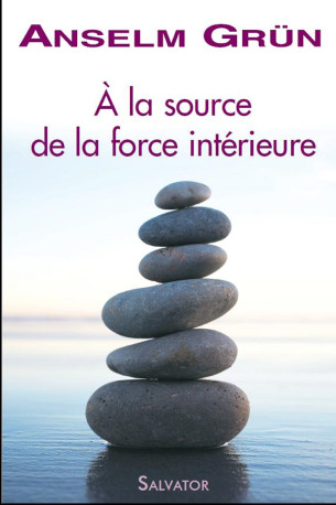 A la source de la force intérieure poche - Anselm Grün - SALVATOR