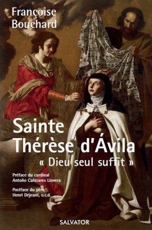 Sainte Thérèse d'Avila Dieu seul suffit - FRANCOISE BOUCHARD - SALVATOR