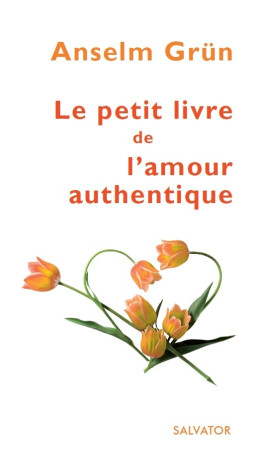 Petit livre de l'amour authentique - Anselm Grün - SALVATOR