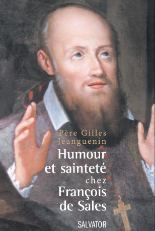 Humour et sainteté chez François de Sales - Gilles JEANGUENIN - SALVATOR