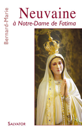 Neuvaine à Notre Dame de Fatima - Bernard Marie - SALVATOR