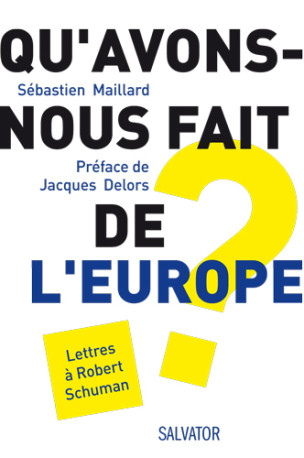 Qu'avons nous fait de l'Europe? - Sébastien Maillard - SALVATOR