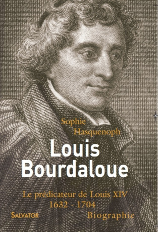 Louis Bourdaloue - Sophie Hasquenoph - SALVATOR