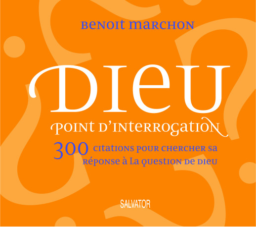 Dieu point d'interrogation - Benoît Marchon - SALVATOR