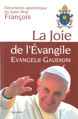 La joie de l'évangile Evangelii Gaudium - Pape François - SALVATOR