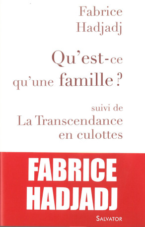 Qu'est-ce qu'une famille - Fabrice Hadjadj - SALVATOR