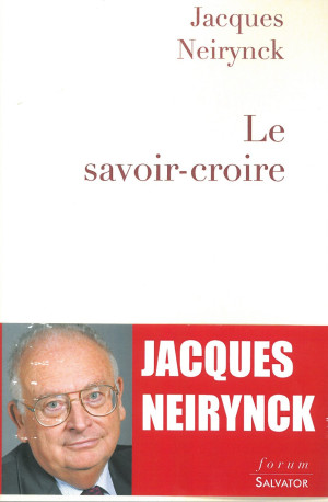 Le savoir croire - Jacques Neyrinck - SALVATOR