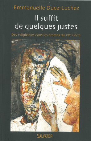 Il suffit de quelques justes -  SÅur Emmanuelle Duez-Luchez - SALVATOR