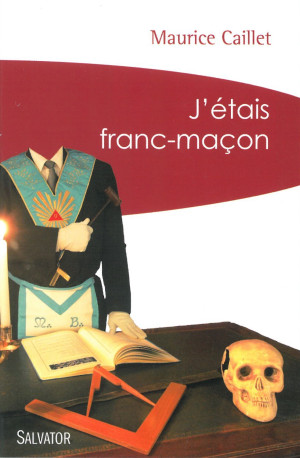 J'étais franc-maçon (poche) - MAURICE CAILLET - SALVATOR