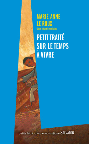 Petit traité sur le temps à vivre -  Marie-Anne Le Roux - SALVATOR