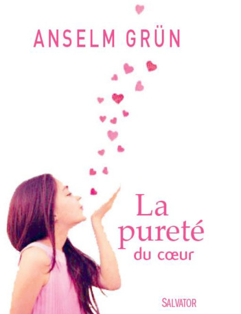 La pureté du coeur - Anselm Grün - SALVATOR