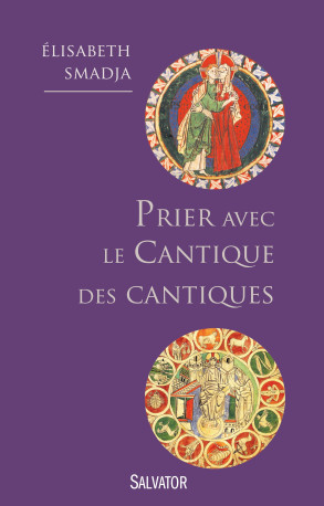 Prier avec le cantique des cantiques - ELISABETH SMADJA - SALVATOR